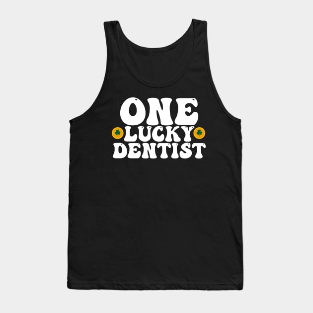 Funny St Patrick's Day For Dentist , One Lucky Dentist Tank Top by Justin green